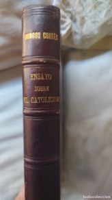 Libros antiguos: Donoso Cortés - Ensayo sobre el catolicismo, el liberalismo y el socialismo. 1ª Ed., 1851